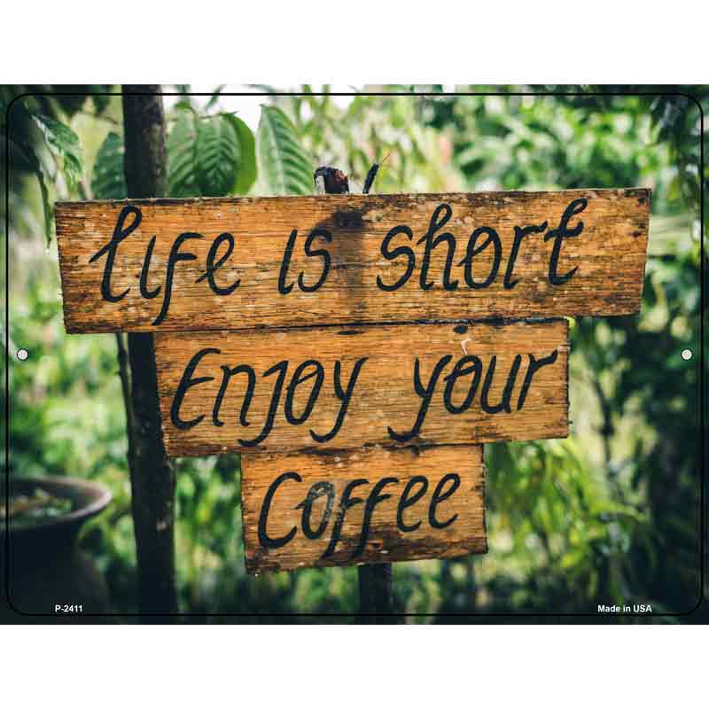 Life Is SHORT Enjoy Coffee Wholesale Novelty Metal Parking Sign
